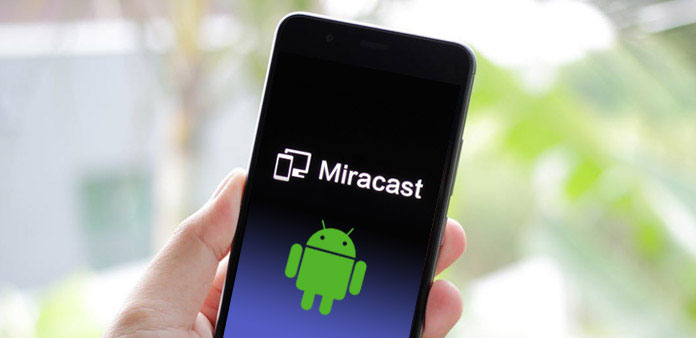 Miracast for Android – Mirro Android Screen to TV Wirelessly