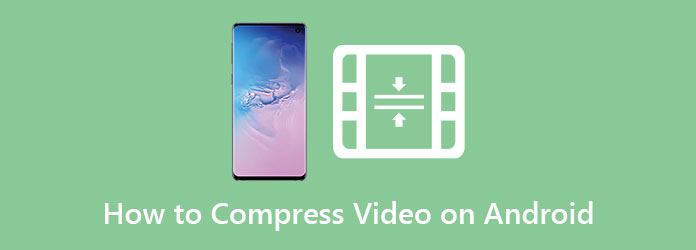 4 Easy Methods on How to Compress Videos on Android