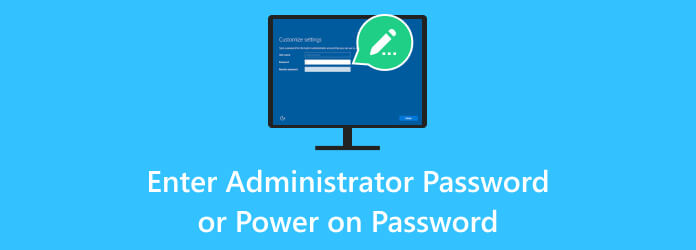 Enter Administrator Password or Power on Password